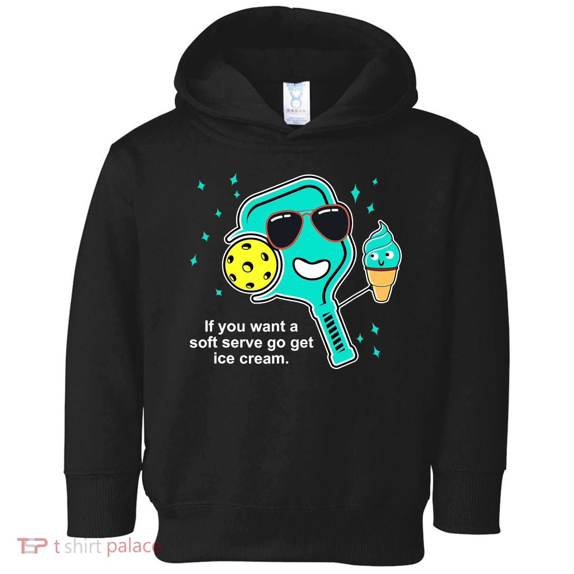 Pickleball If You Want A Soft Serve Go Get Ice Cream Funny Toddler Hoodie