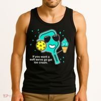 Pickleball If You Want A Soft Serve Go Get Ice Cream Funny Tank Top thumb 3