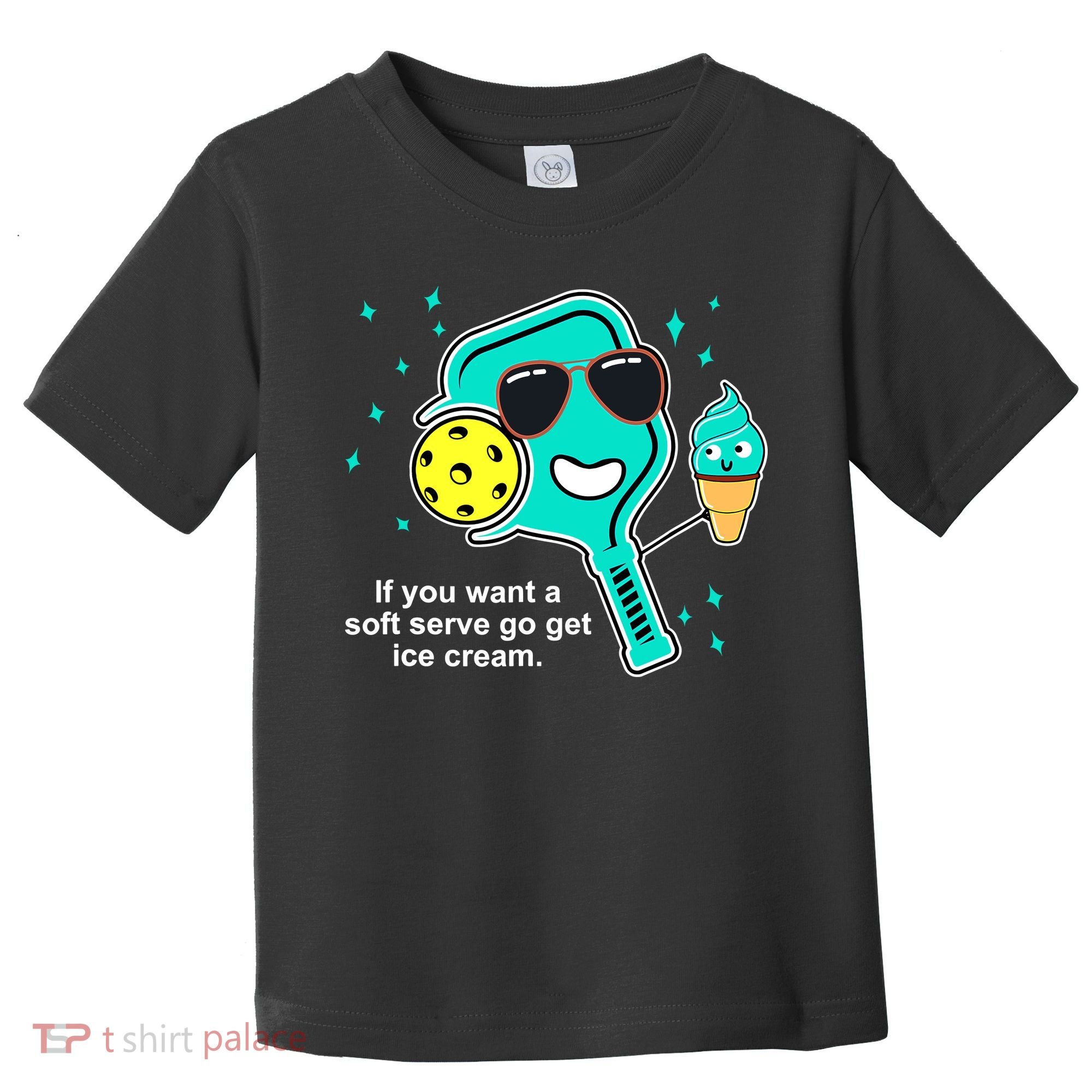 Pickleball If You Want A Soft Serve Go Get Ice Cream Funny Toddler T-Shirt