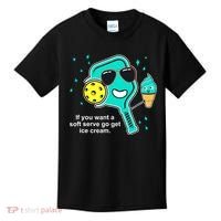 Pickleball If You Want A Soft Serve Go Get Ice Cream Funny Kids T-Shirt thumb 0