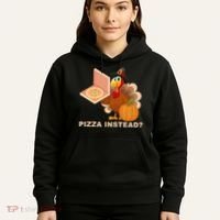 Pizza Instead? Funny Turkey Thanksgiving Hoodie thumb 5