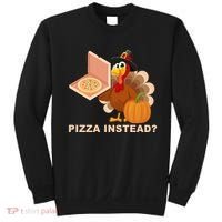 Pizza Instead? Funny Turkey Thanksgiving Sweatshirt thumb 0