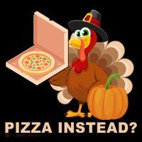 Pizza Instead? Funny Turkey Thanksgiving Button thumb 1