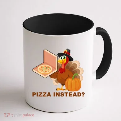 Pizza Instead? Funny Turkey Thanksgiving Coffee Mug back