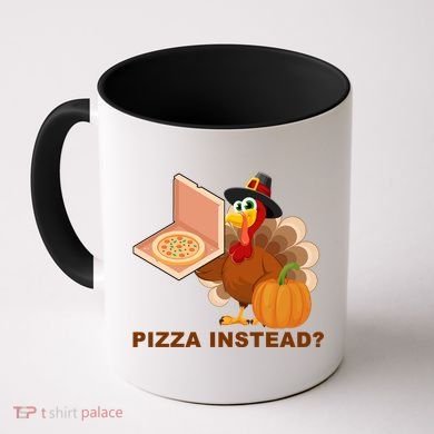 Pizza Instead? Funny Turkey Thanksgiving Coffee Mug