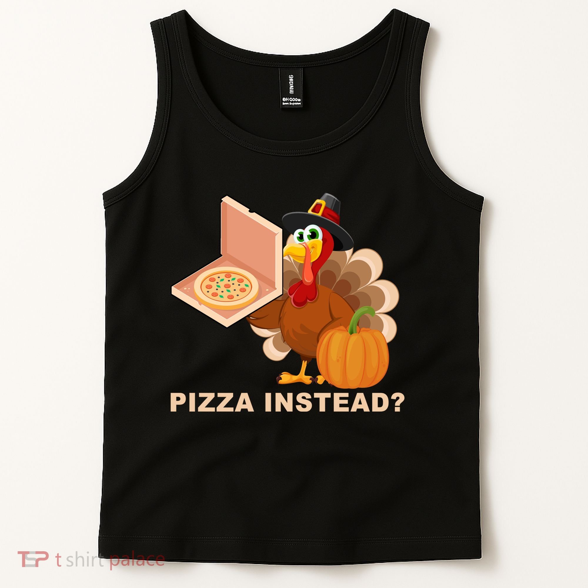 Pizza Instead? Funny Turkey Thanksgiving Tank Top