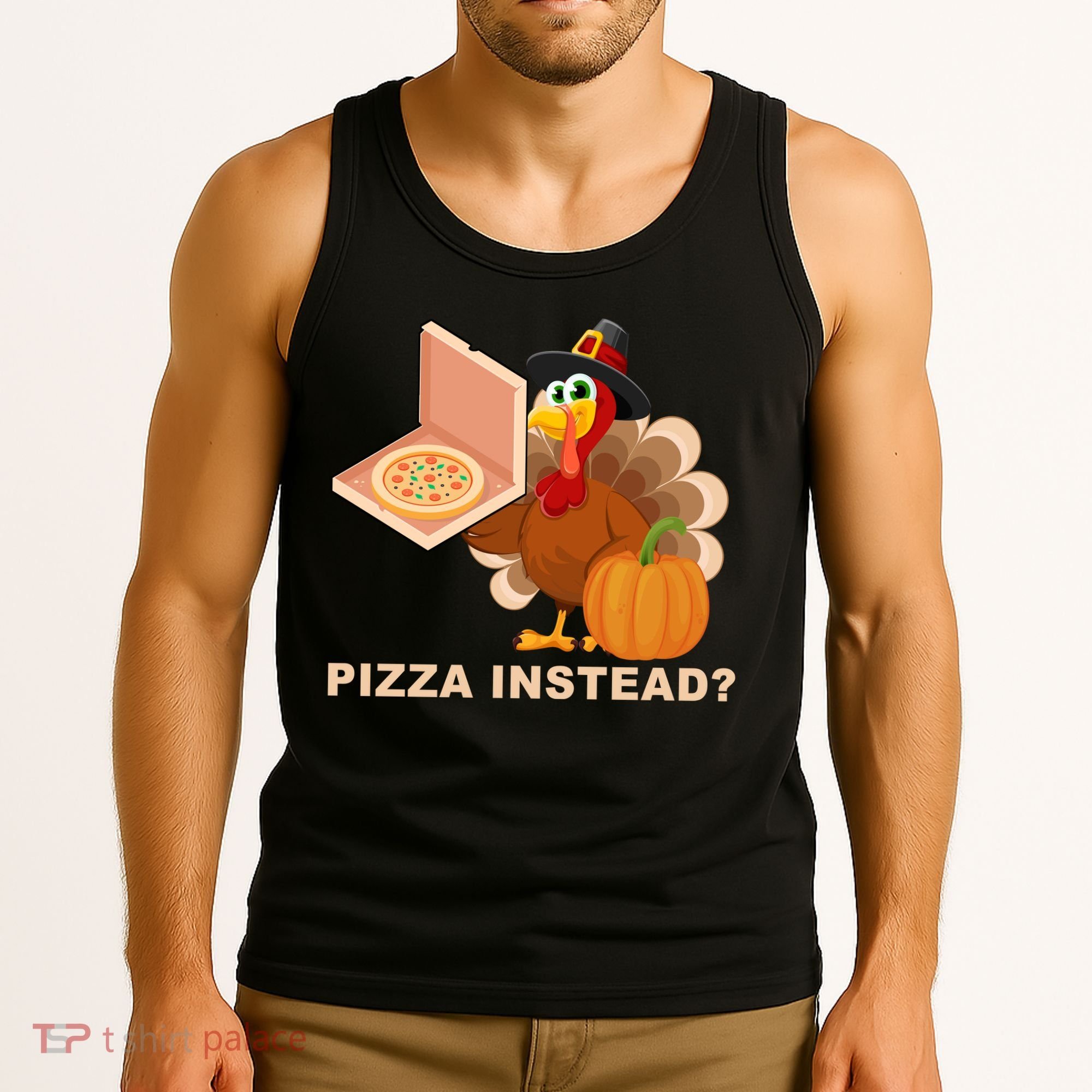 Pizza Instead? Funny Turkey Thanksgiving Tank Top