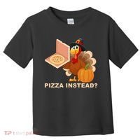 Pizza Instead? Funny Turkey Thanksgiving Toddler T-Shirt thumb 0