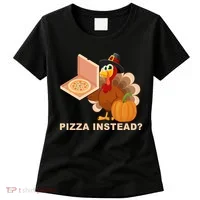 Pizza Instead? Funny Turkey Thanksgiving Women's T-Shirt thumb 0