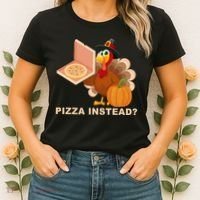 Pizza Instead? Funny Turkey Thanksgiving Women's T-Shirt thumb 2