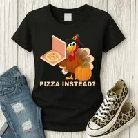 Pizza Instead? Funny Turkey Thanksgiving Women's T-Shirt thumb 3