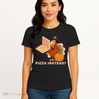 Pizza Instead? Funny Turkey Thanksgiving Women's T-Shirt thumb 4