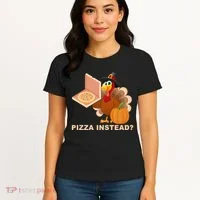 Pizza Instead? Funny Turkey Thanksgiving Women's T-Shirt thumb 4