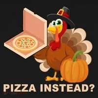 Pizza Instead? Funny Turkey Thanksgiving Women's T-Shirt thumb 6