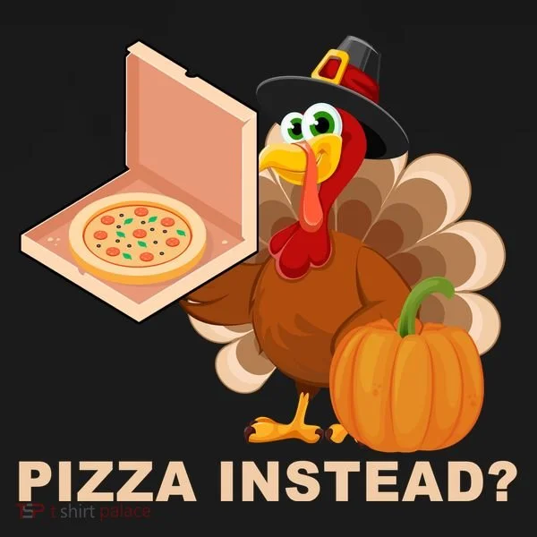 Pizza Instead? Funny Turkey Thanksgiving Women's T-Shirt