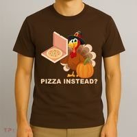 Pizza Instead? Funny Turkey Thanksgiving T-Shirt thumb 3