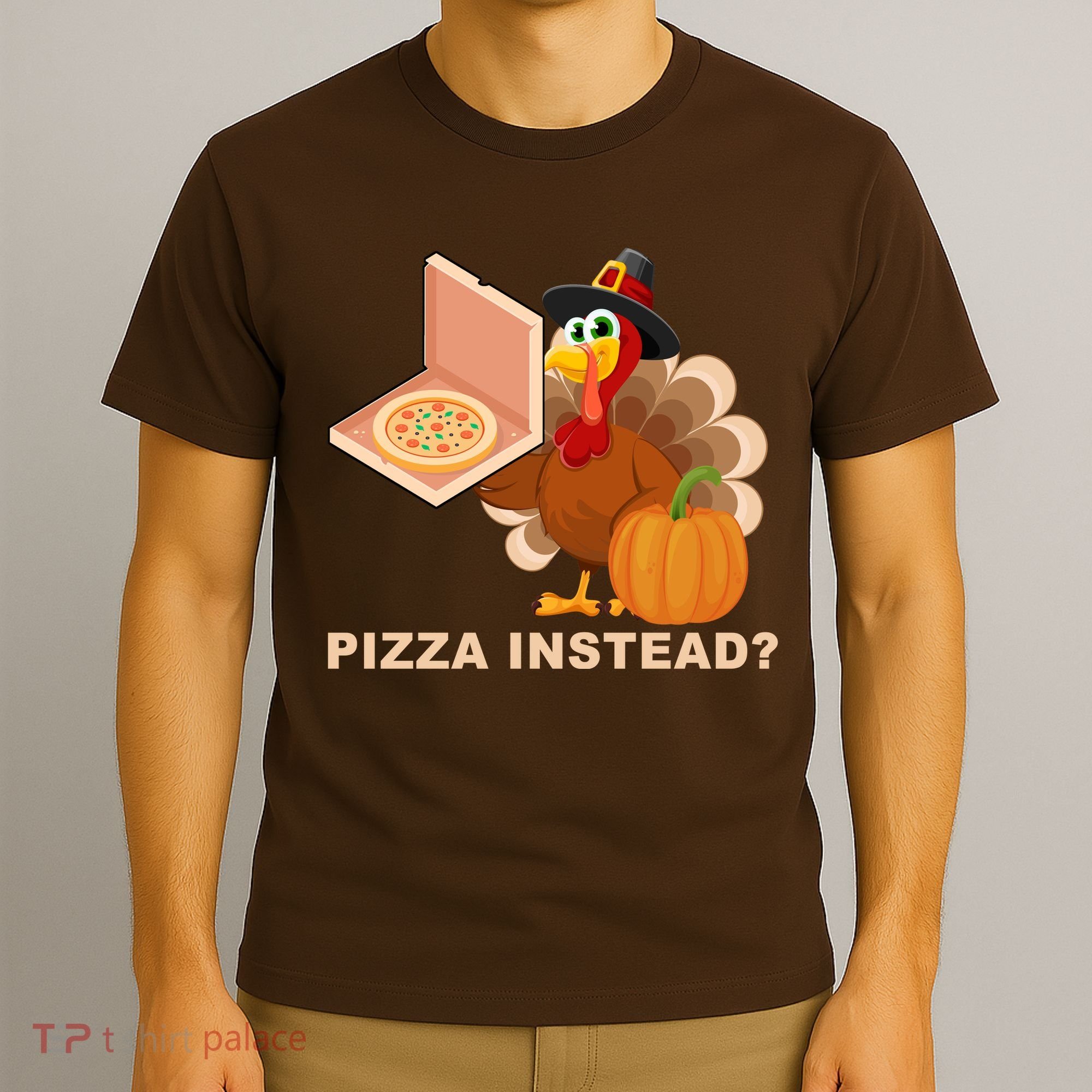 Pizza Instead? Funny Turkey Thanksgiving T-Shirt