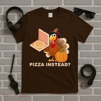 Pizza Instead? Funny Turkey Thanksgiving T-Shirt thumb 5
