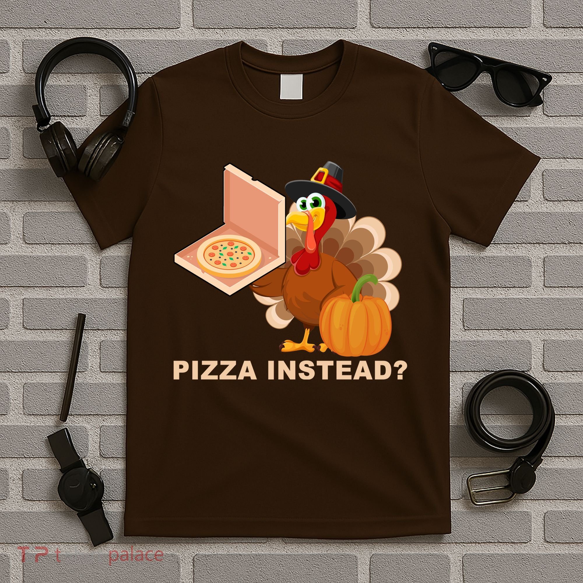 Pizza Instead? Funny Turkey Thanksgiving T-Shirt