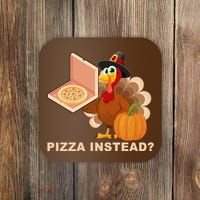 Pizza Instead? Funny Turkey Thanksgiving Coaster thumb 0