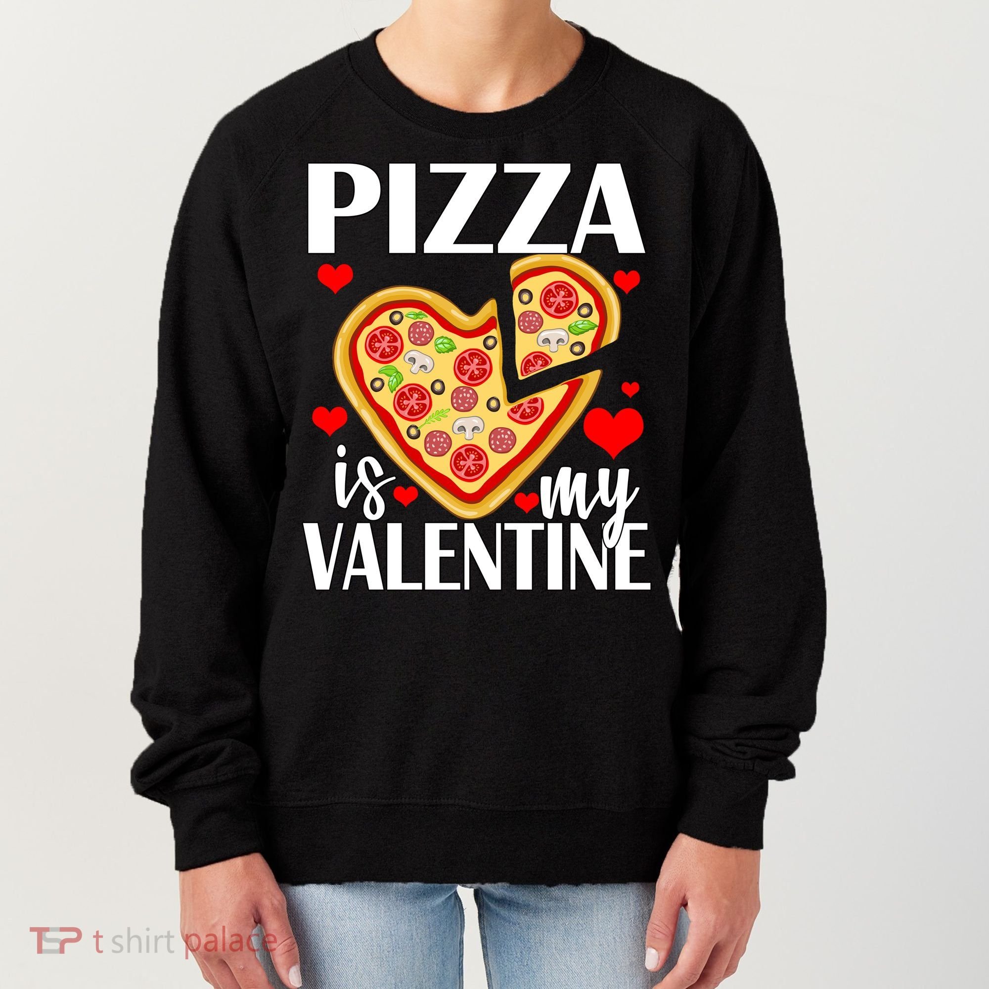 Pizza Is My Valentine Women's Sweatshirt