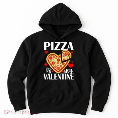 Pizza Is My Valentine Hoodie