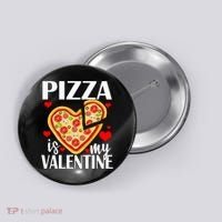 Pizza Is My Valentine Button thumb 0
