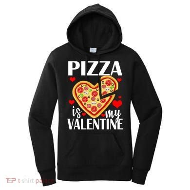Pizza Is My Valentine Women's Hoodie
