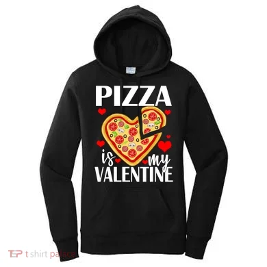Pizza Is My Valentine Women's Hoodie