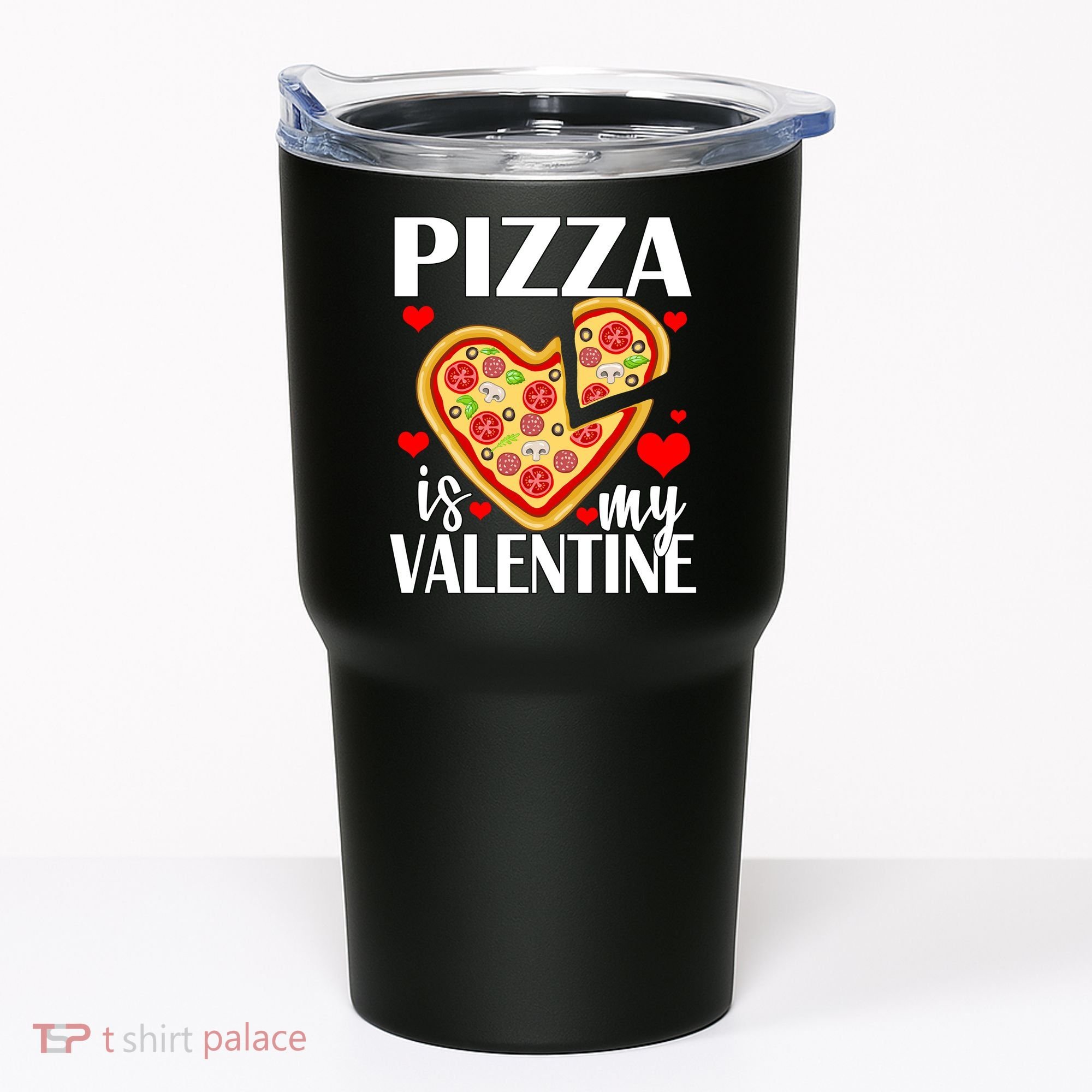 Pizza Is My Valentine Tumbler