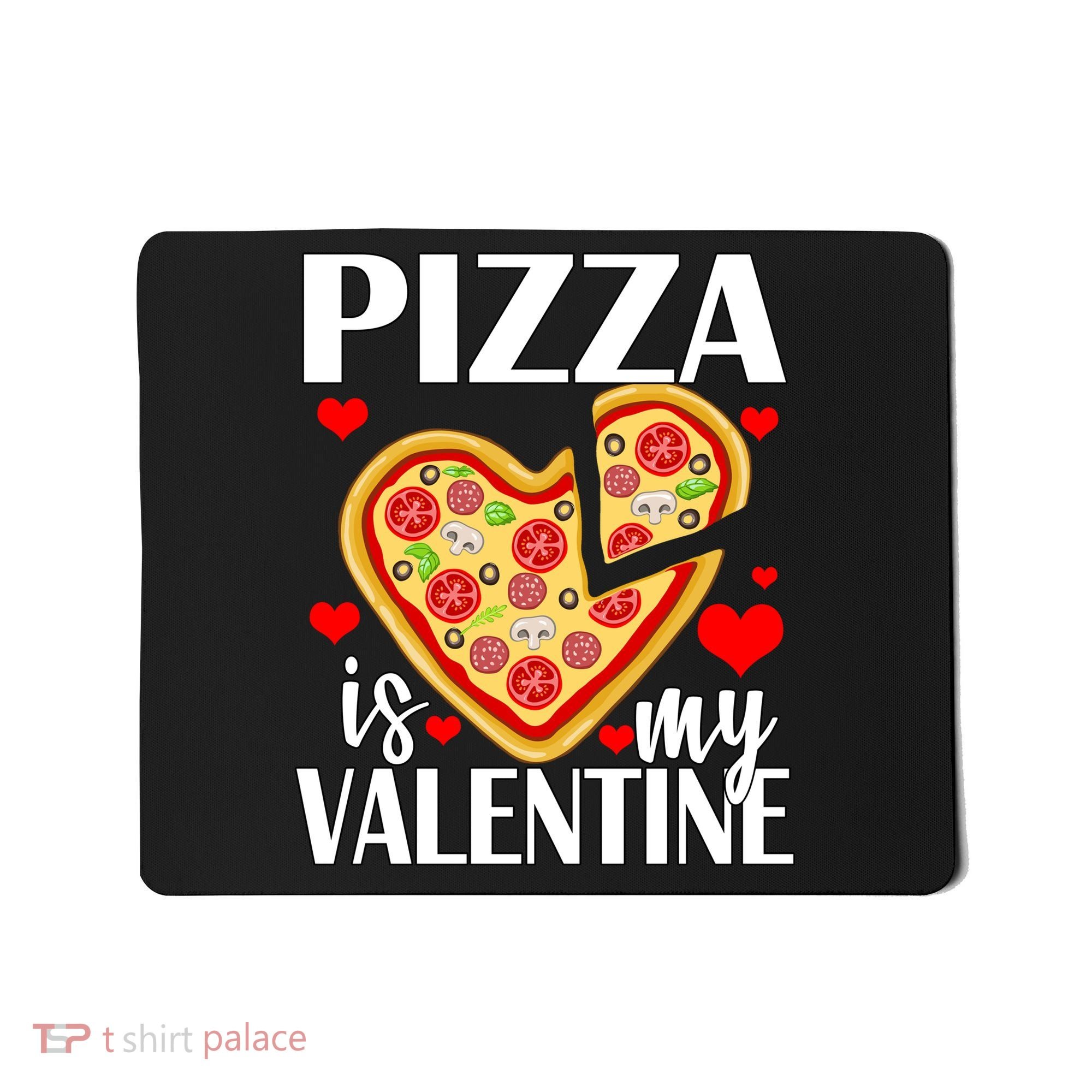Pizza Is My Valentine Mousepad