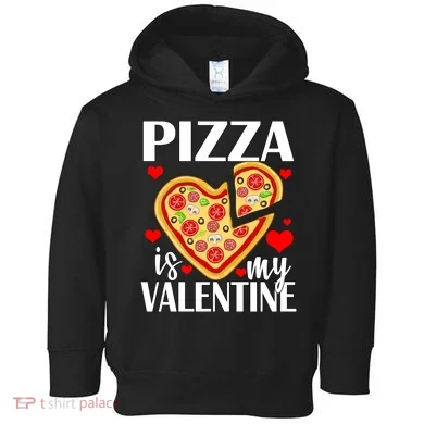 Pizza Is My Valentine Toddler Hoodie