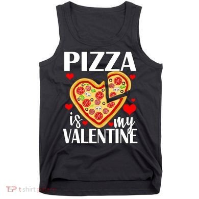 Pizza Is My Valentine Tank Top