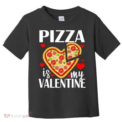Pizza Is My Valentine Toddler T-Shirt