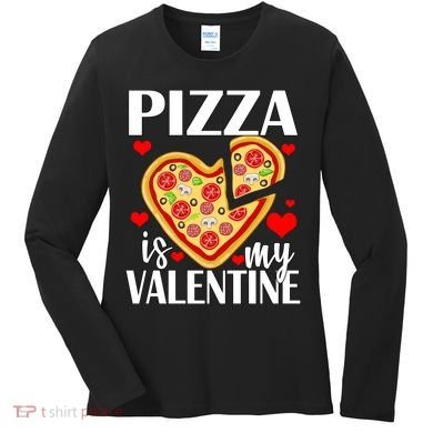 Pizza Is My Valentine Women's Long Sleeve Shirt