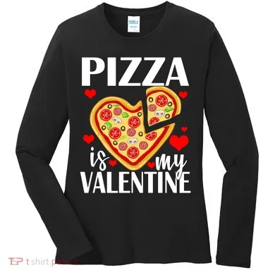 Pizza Is My Valentine Women's Long Sleeve Shirt