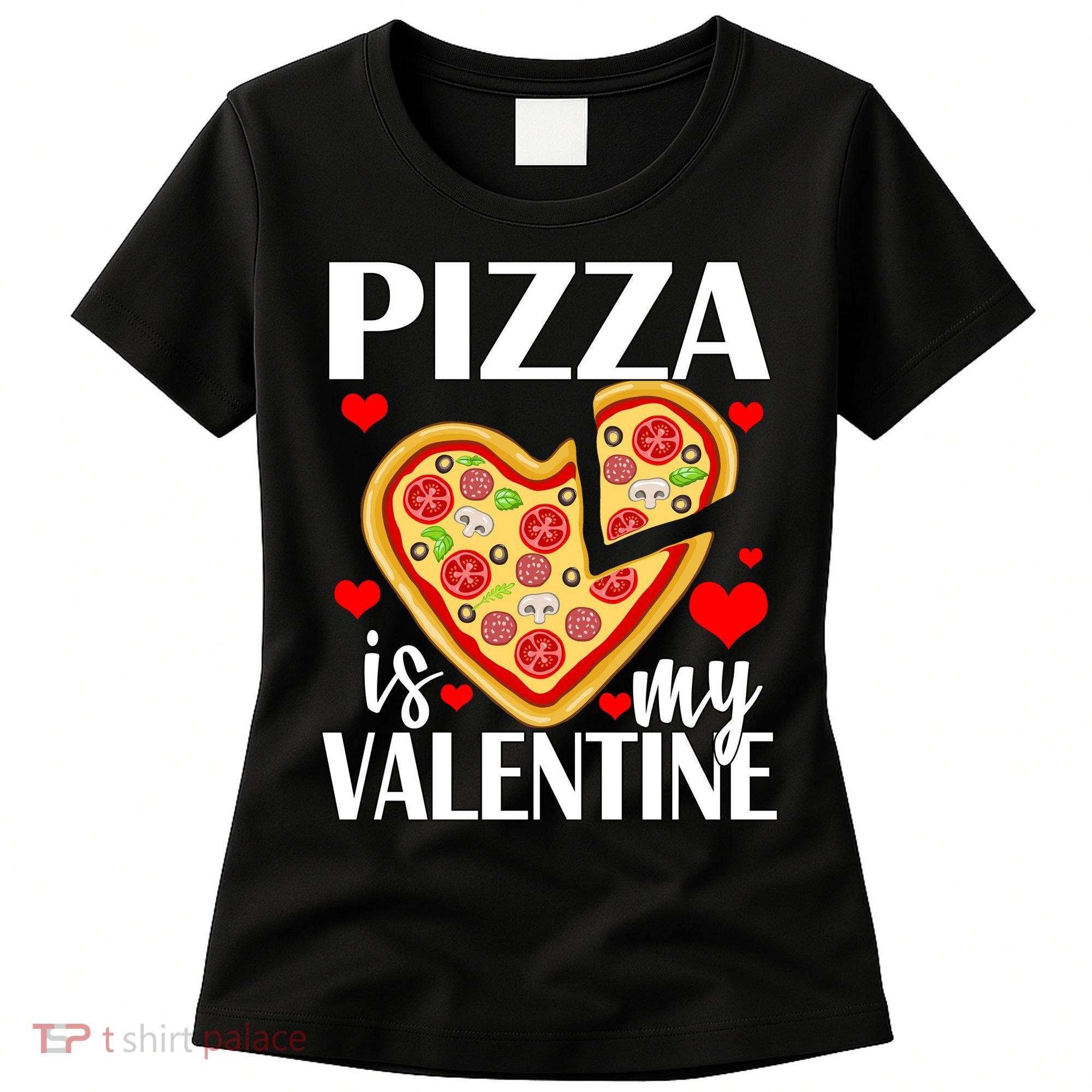 Pizza Is My Valentine Women's T-Shirt