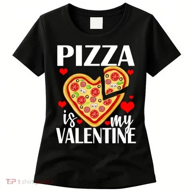 Pizza Is My Valentine Women's T-Shirt