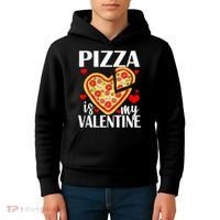 Pizza Is My Valentine Kids Hoodie thumb 4