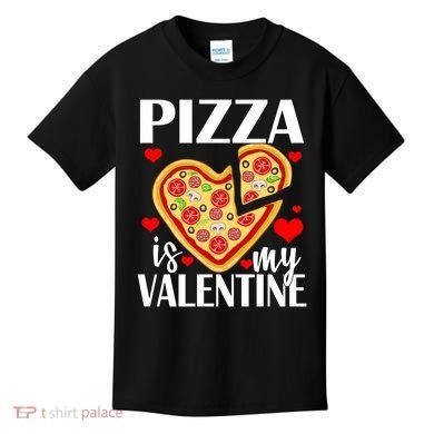Pizza Is My Valentine Kids T-Shirt