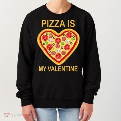 Pizza Is My Valentine Funny Pizza Lover Women's Sweatshirt
