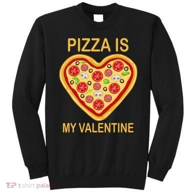 Pizza Is My Valentine Funny Pizza Lover Sweatshirt