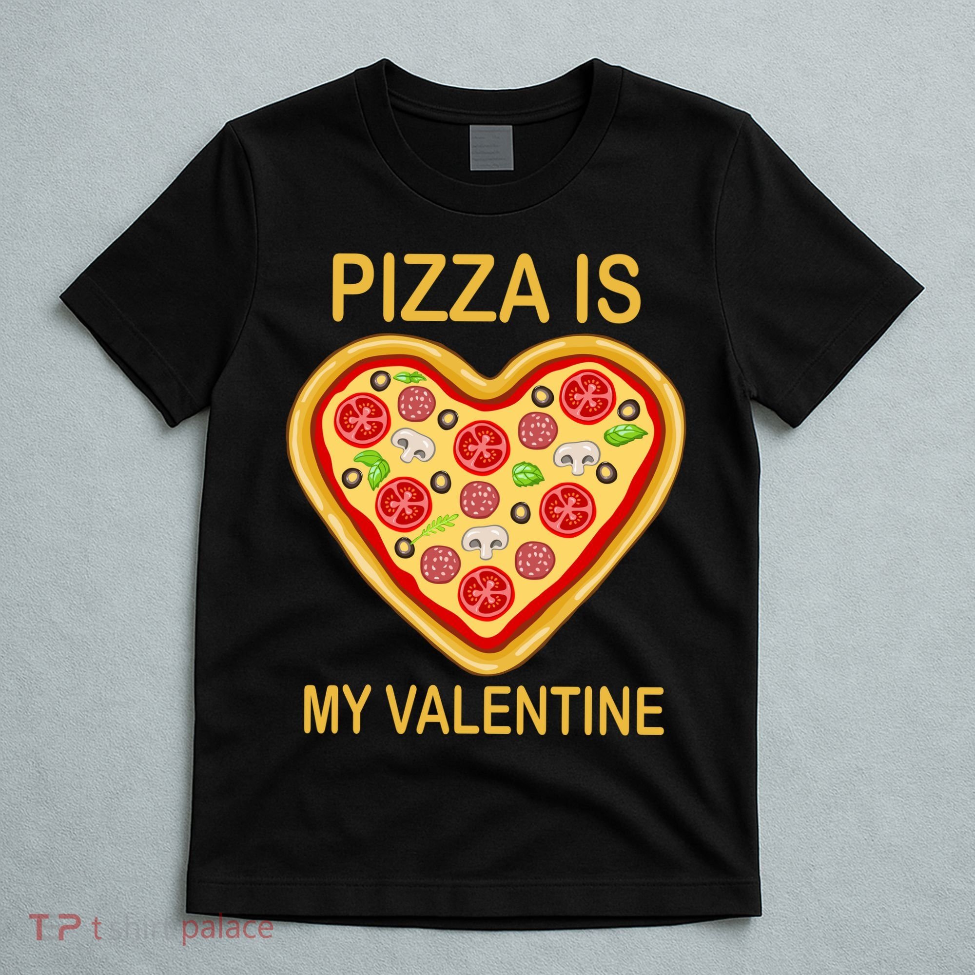 Pizza Is My Valentine Funny Pizza Lover T-Shirt