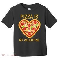 Pizza Is My Valentine Funny Pizza Lover Toddler T-Shirt thumb 0