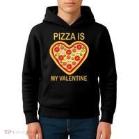 Pizza Is My Valentine Funny Pizza Lover Kids Hoodie thumb 4