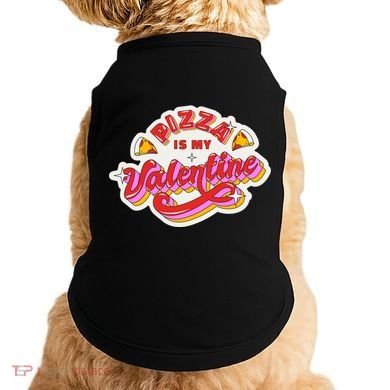 Pizza Is My Valentine Funny Valentine's Day Love Doggie Tank