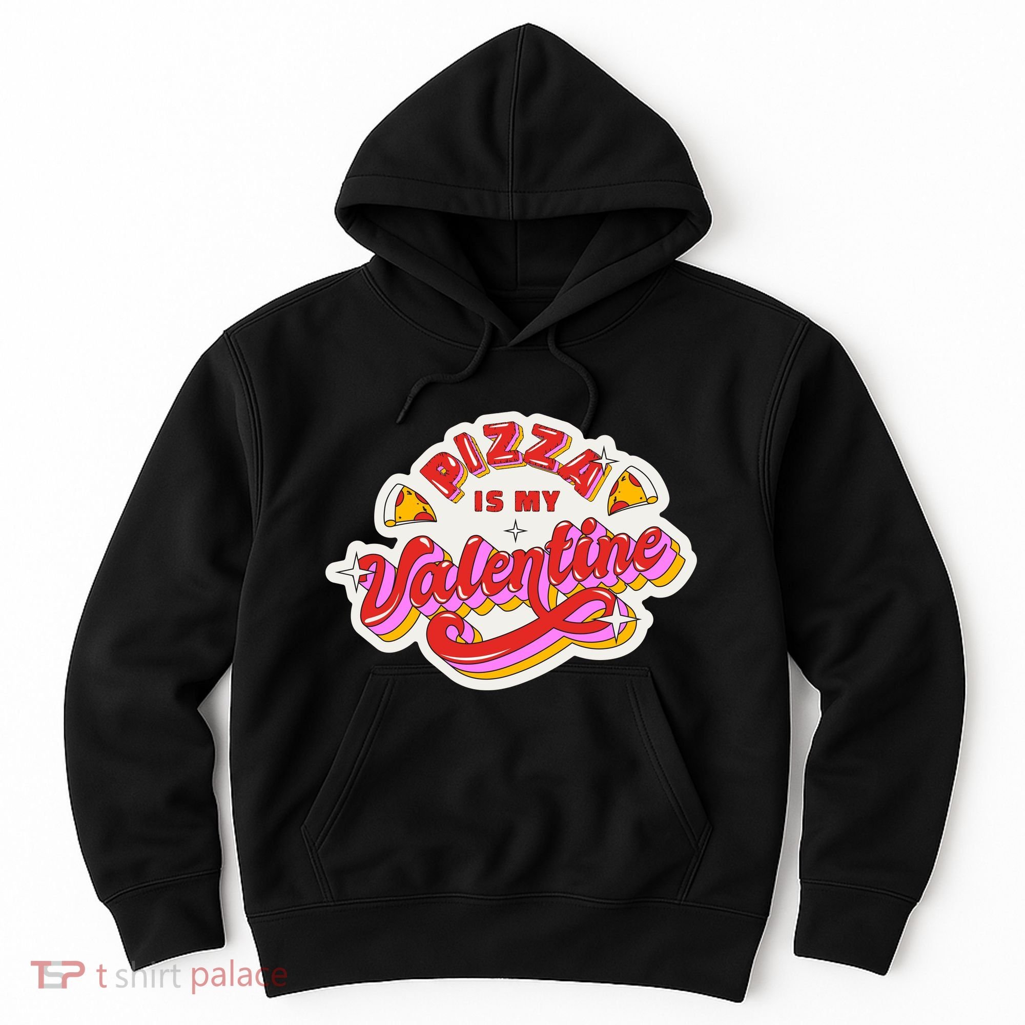 Pizza Is My Valentine Funny Valentine's Day Love Hoodie
