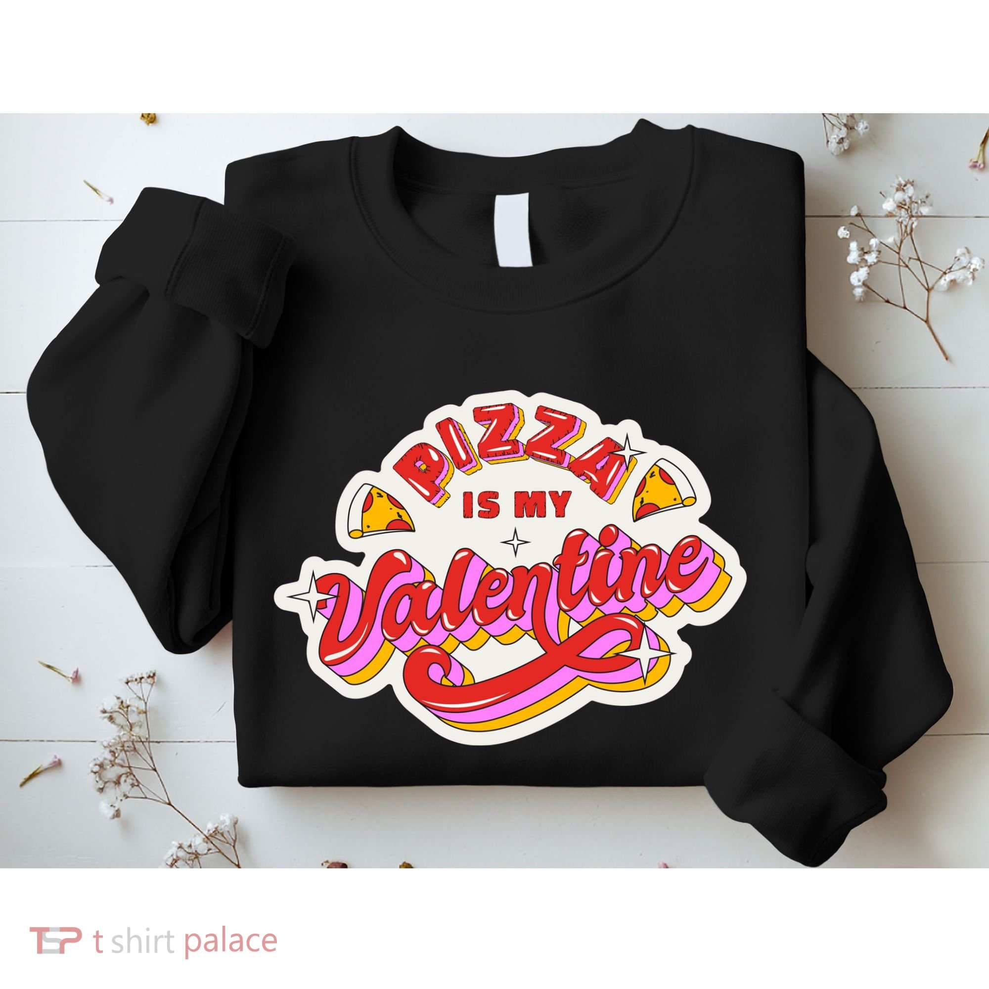Pizza Is My Valentine Funny Valentine's Day Love Sweatshirt