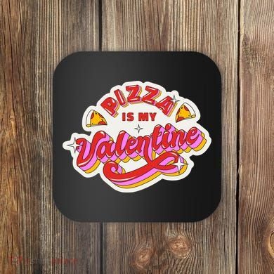 Pizza Is My Valentine Funny Valentine's Day Love Coaster