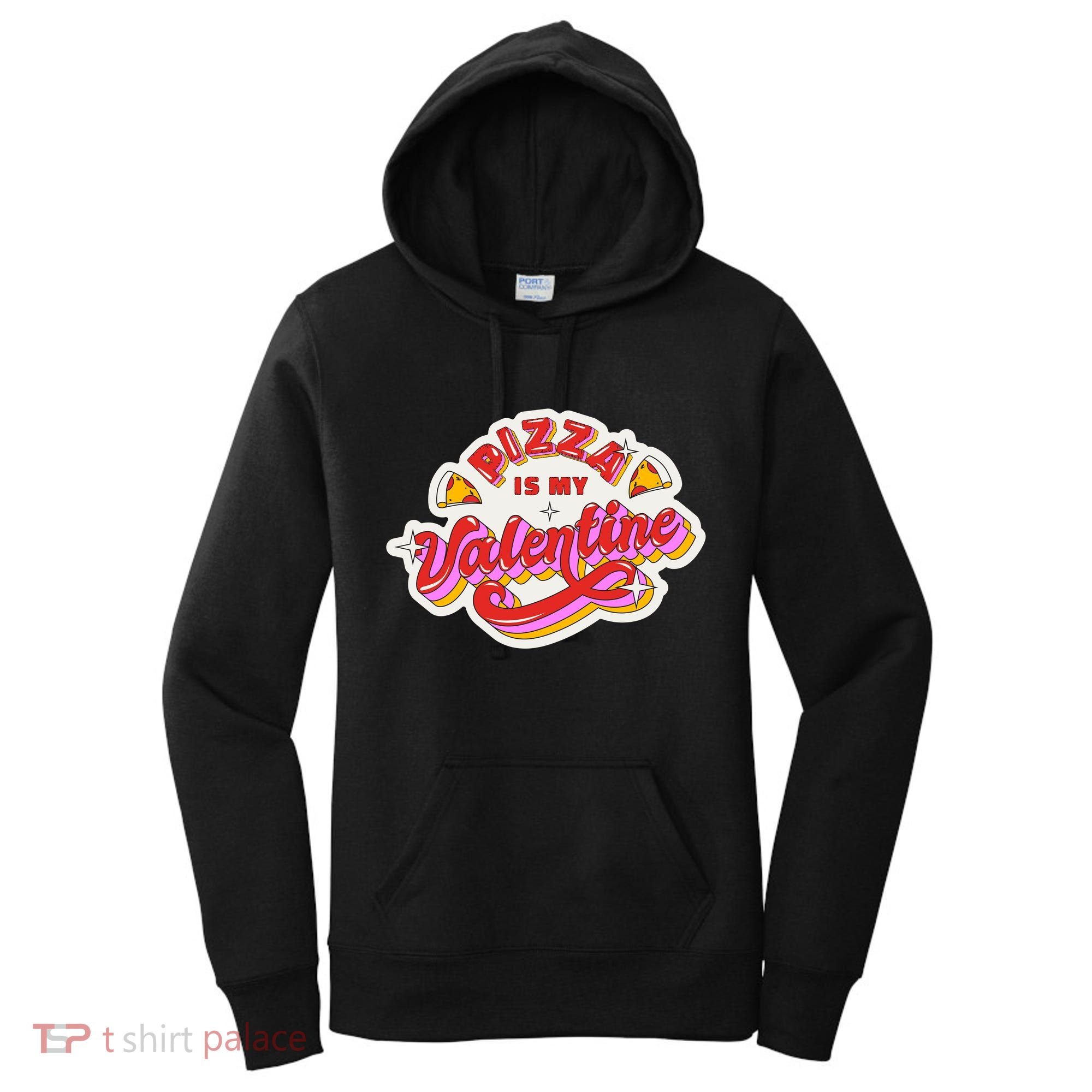 Pizza Is My Valentine Funny Valentine's Day Love Women's Hoodie